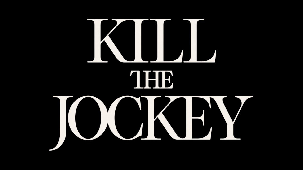 Kill the Jockey Trailer